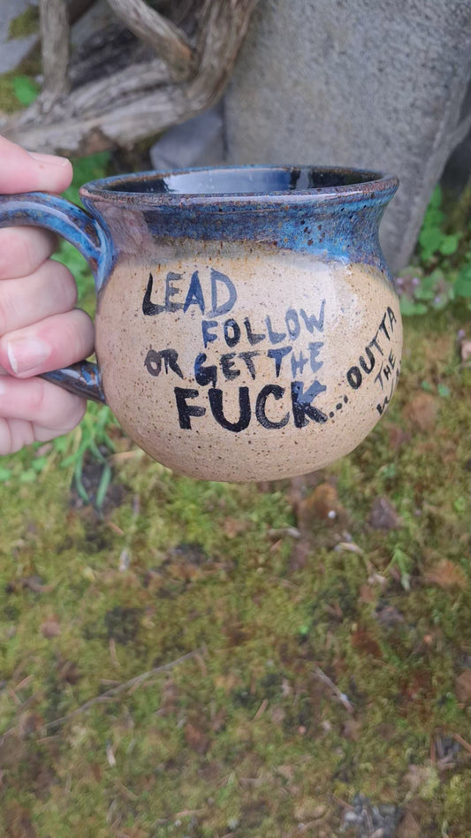 14 Ounce Lead Follow or Get the F*uck Outta the Way Ceramic Mug